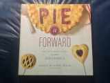 9781584799634-1584799633-Pie It Forward: Pies, Tarts, Tortes, Galettes, and Other Pastries Reinvented