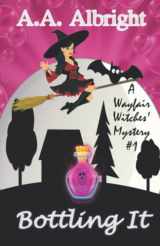 9781549881305-1549881302-Bottling It (A Wayfair Witches' Cozy Mystery #1)