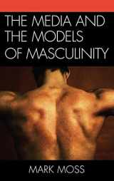 9780739166253-0739166255-The Media and the Models of Masculinity