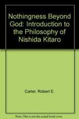 9781557780720-1557780722-The Nothingness Beyond God: An Introduction to the Philosophy of Nishida Kitaro