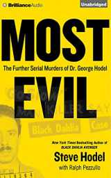 9781501250781-1501250787-Most Evil: Avenger, Zodiac, and the Further Serial Murders of Dr. George Hill Hodel