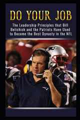 9781982996024-1982996021-Do Your Job: The Leadership Principles that Bill Belichick and the New England Patriots Have Used to Become the Best Dynasty in the NFL