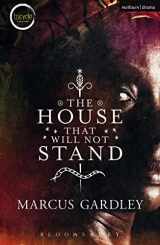 9781474228848-1474228844-The House That Will Not Stand (Modern Plays)