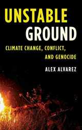 9781442265684-144226568X-Unstable Ground: Climate Change, Conflict, and Genocide (Studies in Genocide: Religion, History, and Human Rights)