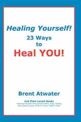 9781453632840-1453632840-Healing Yourself!: 23 Ways to Heal YOU!