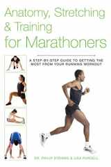 9781628736366-1628736364-Anatomy, Stretching & Training for Marathoners: A Step-by-Step Guide to Getting the Most from Your Running Workout