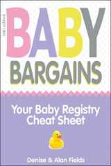 9781889392639-1889392634-Baby Bargains: Your Baby Registry Cheat Sheet! Honest & independent reviews to help you choose your baby's car seat, stroller, crib, high chair, monitor, carrier, breast pump, bassinet & more!