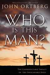 9780310340492-0310340497-Who Is This Man?: The Unpredictable Impact of the Inescapable Jesus