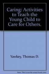 9780131148352-0131148354-Caring: Activities to Teach the Young Child to Care for Others.