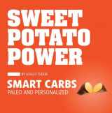 9781936608782-1936608782-Sweet Potato Power: Smart Carbs Paleo and Personalized