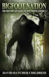 9781939149961-1939149967-Bigfoot Nation: The History of Sasquatch in North America