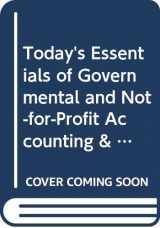 9780324558487-0324558481-Today's Essentials of Governmental and Not-for-Profit Accounting & Reporting