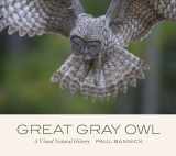 9781680513356-1680513354-Great Gray Owl: A Visual Natural History