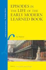 9789004440074-9004440070-Episodes in the Life of the Early Modern Learned Book (Library of the Written Word: The Handpress World, 65, 84)