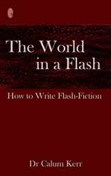 9781497335738-1497335736-The World in a Flash: How to Write Flash-Fiction