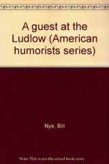 9780839813538-0839813538-A guest at the Ludlow (American humorists series)