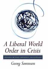 9780801450228-0801450225-A Liberal World Order in Crisis: Choosing between Imposition and Restraint