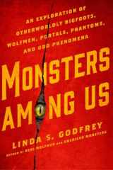 9780399176241-0399176241-Monsters Among Us: An Exploration of Otherworldly Bigfoots, Wolfmen, Portals, Phantoms, and Odd Phenomena
