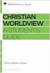 9781433535406-1433535408-Christian Worldview: A Student's Guide (Reclaiming the Christian Intellectual Tradition)