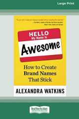 9780369380937-0369380932-Hello, My Name Is Awesome: How to Create Brand Names That Stick [16 Pt Large Print Edition]