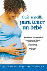 9781451600650-1451600658-Guia Sencilla para Tener un Bebe: Lo que Usted Necesita Saber (Spanish Edition)