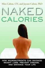 9780984304721-098430472X-Naked Calories: Discover How Micronutrients Can Maximize Weight Lose, Prevent Dosease and Enhance Your Life