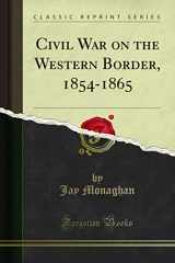 9780282534264-0282534261-Civil War on the Western Border, 1854-1865 (Classic Reprint)