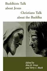 9780826411969-0826411967-Buddhists Talk about Jesus, Christians Talk about the Buddha