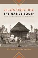 9780820338842-0820338842-Reconstructing the Native South: American Indian Literature and the Lost Cause (The New Southern Studies Ser.)