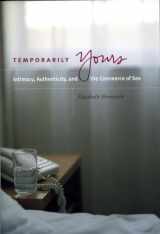 9780226044576-0226044572-Temporarily Yours: Intimacy, Authenticity, and the Commerce of Sex (Worlds of Desire: The Chicago Series on Sexuality, Gender, and Culture)