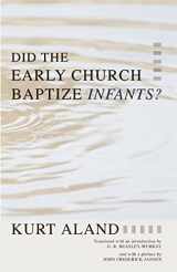 9781592445417-1592445411-Did the Early Church Baptize Infants? (The Library of History and Doctrine)