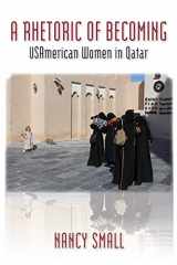 9781643173191-1643173197-A Rhetoric of Becoming: USAmerican Women in Qatar