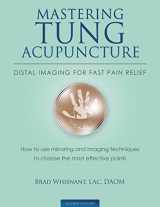 9781940146126-1940146127-Mastering Tung Acupuncture - Distal Imaging for Fast Pain Relief: 2nd Edition