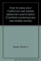 9780064536080-0064536084-How to pass your California real estate salesman examination