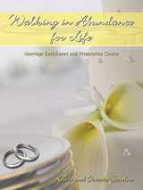 9781438951638-1438951639-Walking in Abundance for Life: Marriage Enrichment and Preparation Course