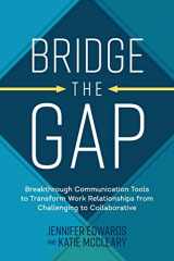 9781264269112-1264269110-Bridge the Gap: Breakthrough Communication Tools to Transform Work Relationships From Challenging to Collaborative