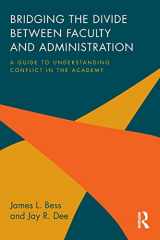 9780415842730-0415842735-Bridging the Divide between Faculty and Administration: A Guide to Understanding Conflict in the Academy