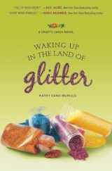 9780446509244-0446509248-Waking Up in the Land of Glitter: A Crafty Chica Novel (Crafty Chica, 1)