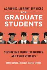 9781440869532-1440869537-Academic Library Services for Graduate Students: Supporting Future Academics and Professionals