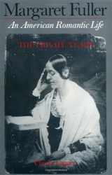 9780195092677-0195092678-Margaret Fuller: An American Romantic Life, Vol. 1: The Private Years
