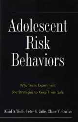9780300110807-0300110804-Adolescent Risk Behaviors: Why Teens Experiment and Strategies to Keep Them Safe (Current Perspectives in Psychology)