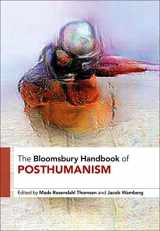 9781350090477-1350090476-The Bloomsbury Handbook of Posthumanism (Bloomsbury Handbooks)