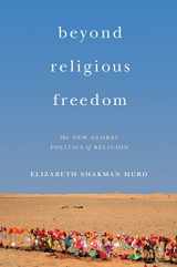 9780691166094-0691166099-Beyond Religious Freedom: The New Global Politics of Religion
