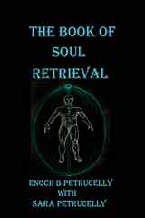 9781546398585-1546398589-The Book Of Soul Retrieval: How To Use Magick To Heal Your Soul