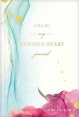 9781641583046-1641583045-Calm My Anxious Heart Journal