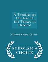 9781296153953-1296153959-A Treatise on the Use of the Tenses in Hebrew - Scholar's Choice Edition