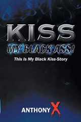 9781524649432-1524649430-Kiss My Black Ass!