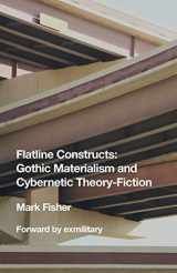 9780692066058-0692066055-Flatline Constructs: Gothic Materialism and Cybernetic Theory-Fiction