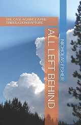 9781730805073-1730805078-ALL LEFT BEHIND: THE CASE AGAINST A PRE-TRIBULATION RAPTURE