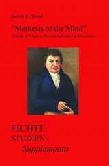 9789042034914-9042034912-Mathesis of the Mind: A Study of Fichte’s Wissenschaftslehre and Geometry (Fichte-Studien-Supplementa, 29)